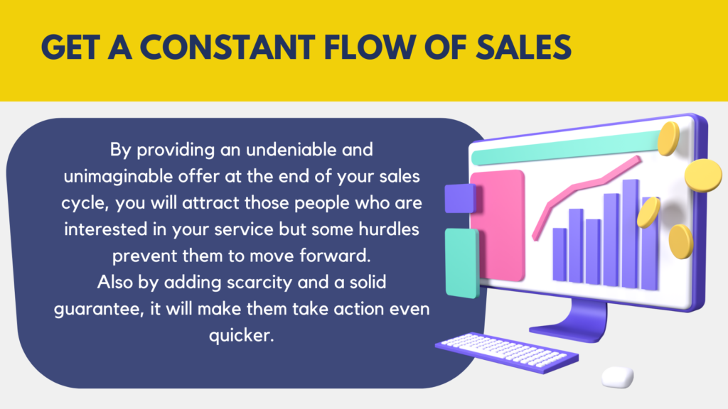 Get constant flow of sales