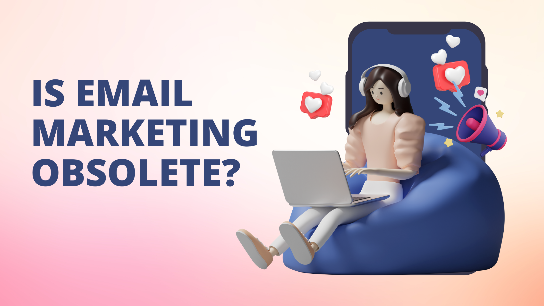 Is Email Marketing just another obsolete way of reaching out?