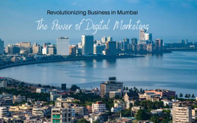 Revolutionizing Business in Mumbai: The Power of Digital Marketing