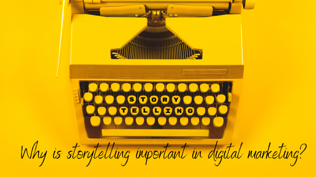 Why is storytelling important in digital marketing