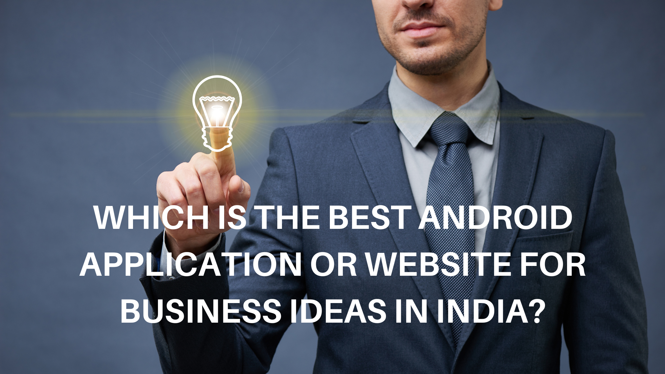 best Android applications or websites for business ideas in India