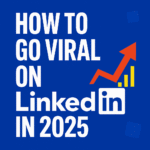 Go Viral on LinkedIn in 2025